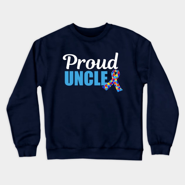 Proud Autism Uncle Crewneck Sweatshirt by epiclovedesigns